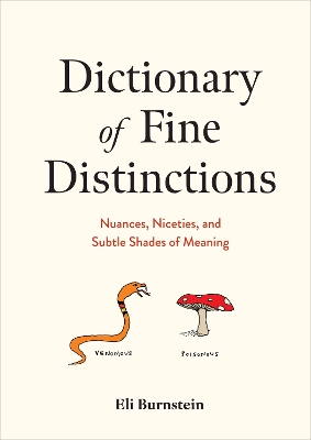 Dictionary of Fine Distinctions: Nuances, Niceties, and Subtle Shades of Meaning book