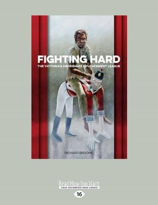 Fighting Hard: The Victorian Aborigines Advancement League by Richard Broome