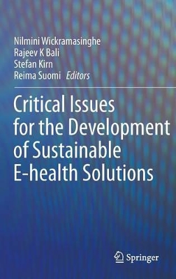 Critical Issues for the Development of Sustainable E-health Solutions by Nilmini Wickramasinghe