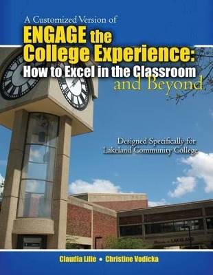 A Customized Version of Engage the College: How to Excel in the Classroom and Beyond Designed Specifically for Kenneth Sharkey and Karen Macdonald at Lakeland Community College book