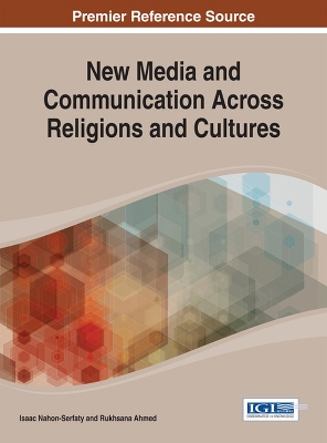 New Media and Communication Across Religions and Cultures by Isaac Nahon-Serfaty
