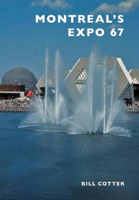 Montreal's Expo 67 by Bill Cotter