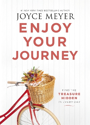 Enjoy Your Journey by Joyce Meyer