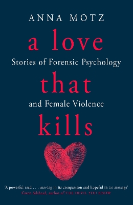 A Love That Kills: Stories of Forensic Psychology and Female Violence book