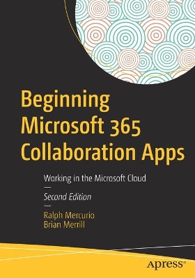 Beginning Microsoft 365 Collaboration Apps: Working in the Microsoft Cloud book
