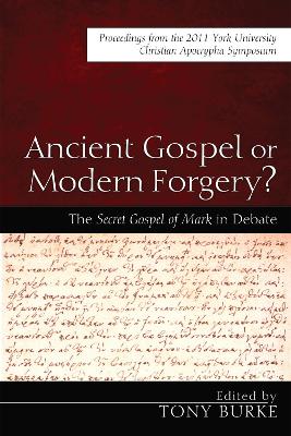 Ancient Gospel or Modern Forgery? by Tony Burke