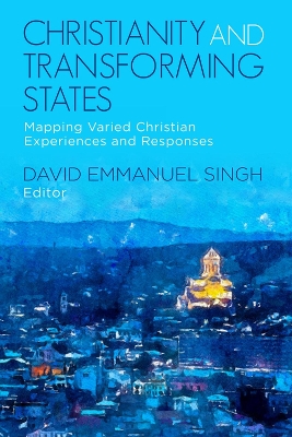 Christianity and Transforming States: Mapping Varied Christian Experiences and Responses book