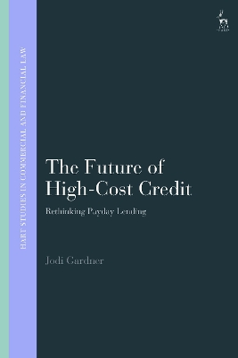 The Future of High-Cost Credit: Rethinking Payday Lending by Dr Jodi Gardner