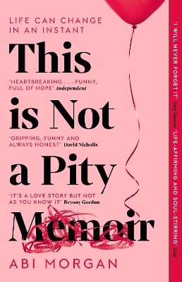 This is Not a Pity Memoir: The heartbreaking and life-affirming bestseller from the creator of ERIC by Abi Morgan