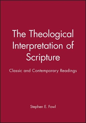 The Theological Interpretation of Scripture: Classic and Contemporary Readings by Stephen E Fowl