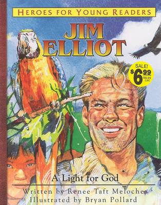 Jim Elliot a Light for God (Heroes for Young Readers) book