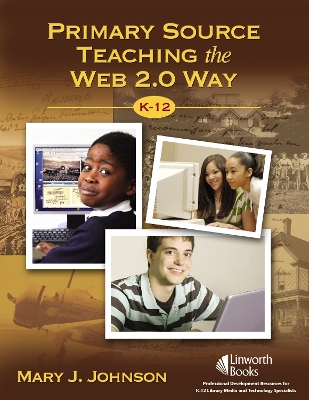 Primary Source Teaching the Web 2.0 Way, K-12 book