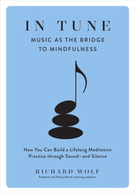 In Tune: Music as the Bridge to Mindfulness book