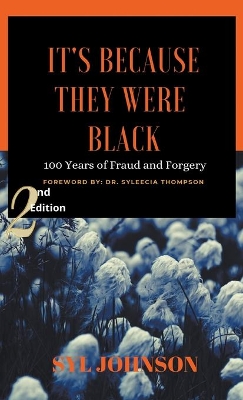 It's Because They Were Black: 100 Years of Fraud and Forgery book