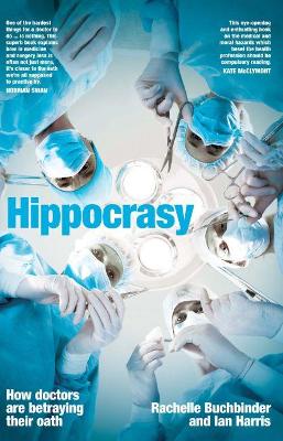 Hippocrasy: How Doctors Are Betraying Their Oath book