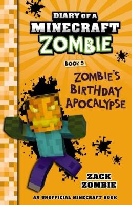 Diary of a Minecraft Zombie #9: Zombie's Birthday Apocalypse by Zack Zombie