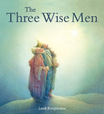 The Three Wise Men: A Christmas Story by Loek Koopmans
