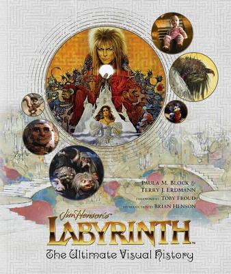 Labyrinth: The Ultimate Visual History by Paula M Block