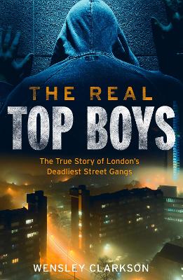 The Real Top Boys: The True Story of London's Deadliest Street Gangs book
