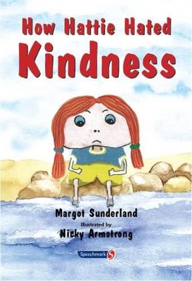 How Hattie Hated Kindness by Margot Sunderland