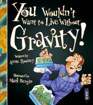 You Wouldn't Want To Live Without Gravity! book