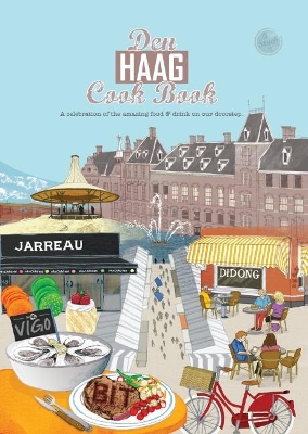 Den Haag Cook Book: A celebration of the amazing food and drink on our doorstep. book