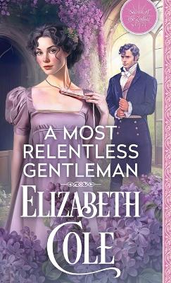 A Most Relentless Gentleman: A Steamy Regency Spy Romance book