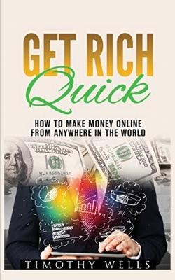 Get Rich Quick: How to Make Money Online book