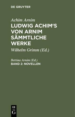 Ludwig Achim's von Arnim sämmtliche Werke, Band 2, Novellen, Band 2 book