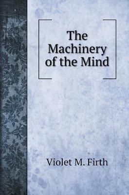 The Machinery of the Mind book