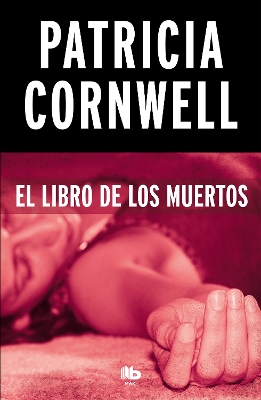 El libro de los muertos / Book of the Dead by Patricia Cornwell