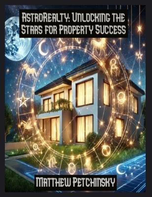 AstroRealty: Unlocking the Stars for Property Success book