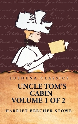 Uncle Tom's Cabin Volume 1 of 2 book