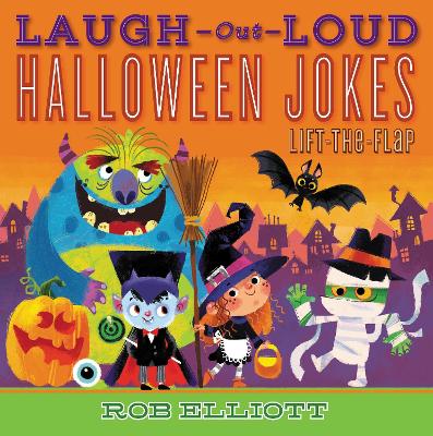 Laugh-Out-Loud Halloween Jokes: Lift-the-Flap by Rob Elliott