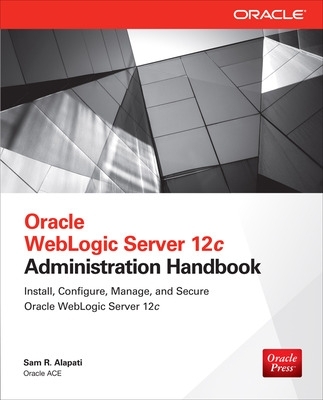 Oracle WebLogic Server 12c Administration Handbook book
