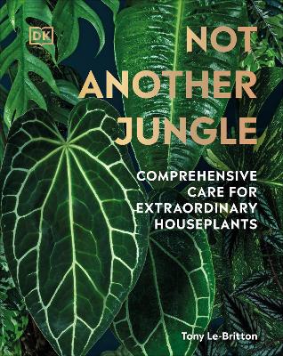 Not Another Jungle: Comprehensive Care for Extraordinary Houseplants book