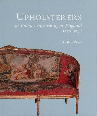 Upholsterers and Interior Furnishing in England, 1530-1840 book