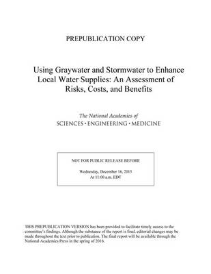 Using Graywater and Stormwater to Enhance Local Water Supplies: An Assessment of Risks, Costs, and Benefits book