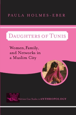 Daughters of Tunis: Women, Family, and Networks in a Muslim City book