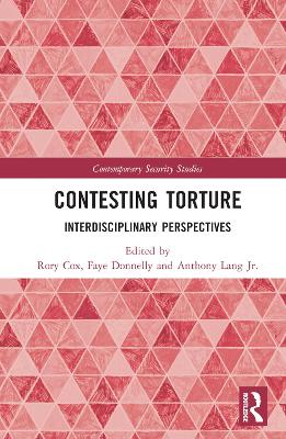 Contesting Torture: Interdisciplinary Perspectives book