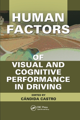 Human Factors of Visual and Cognitive Performance in Driving by Candida Castro