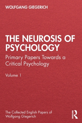 The Neurosis of Psychology: Primary Papers Towards a Critical Psychology, Volume 1 book