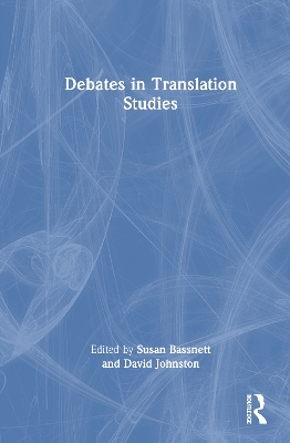 Debates in Translation Studies by Susan Bassnett