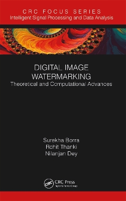 Digital Image Watermarking: Theoretical and Computational Advances by Surekha Borra