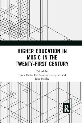 Higher Education in Music in the Twenty-First Century by Björn Heile