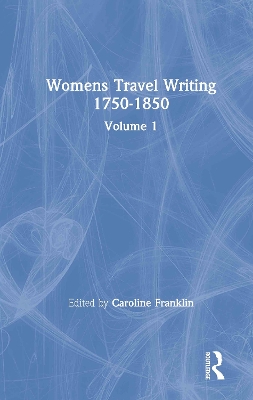 Womens Travel Writing 1750-1850 book