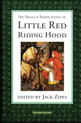 Trials and Tribulations of Little Red Riding Hood by Jack Zipes