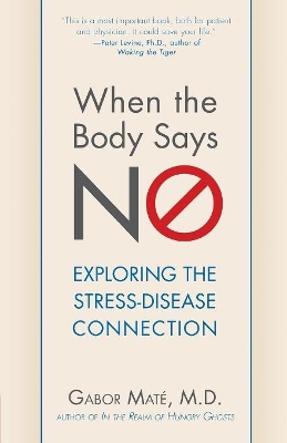 When the Body Says No by Gabor Mate