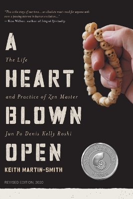 A Heart Blown Open: The Life and Practice of Junpo Denis Kelly Roshi (revised, 2020) book