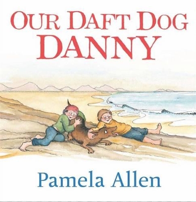 Our Daft Dog Danny by Pamela Allen